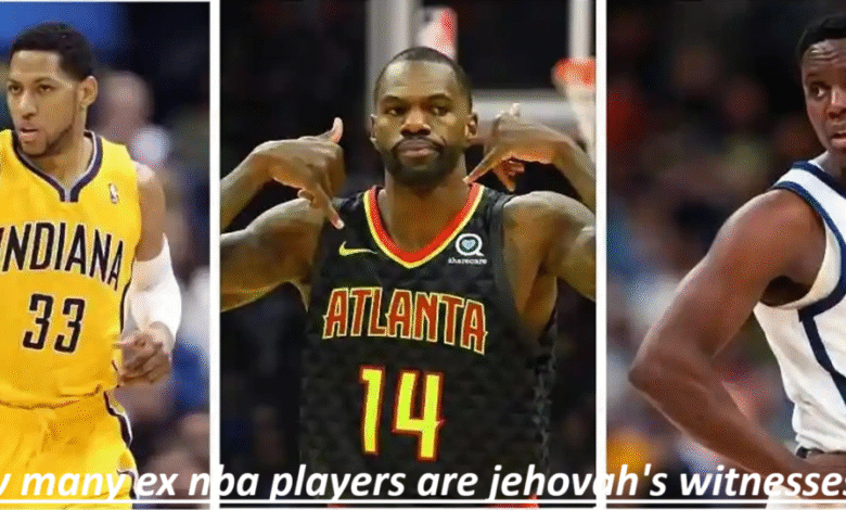 How Many Ex NBA Players Are Jehovah's Witnesses