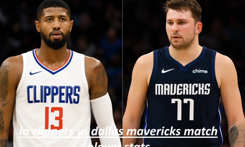 LA Clippers vs Dallas Mavericks Match Player Stats