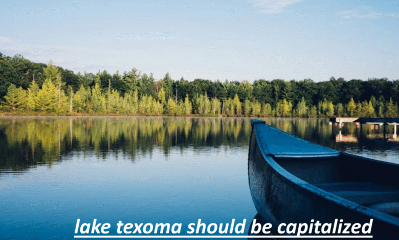 Lake Texoma Should Be Capitalized
